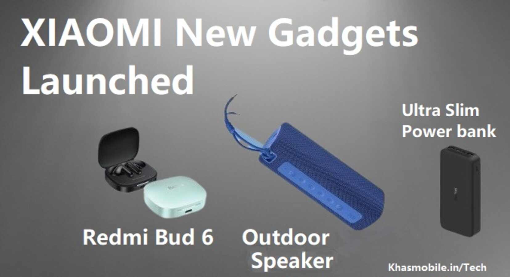 Xiaomi के नए गैजेट्स लांच हुए- Sound Outdoor Speaker, Redmi Buds 6 और Ultra Slim Powerbank की पूरी जानकारी